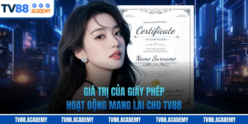 Giá trị của giấy phép hoạt động mang lai cho TV88