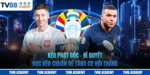 Kèo Phạt Góc - Bí Quyết Đọc Kèo Chuẩn Để Tăng Cơ Hội Thắng